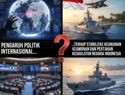 Pengaruh Politik Internasional Terhadap Stabilitas Keamanan dan Pertahanan Kedaulatan Negara Indonesia