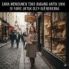 Cara Menemukan Toko Barang Antik yang Unik di Paris Untuk Mencari Oleh-oleh yang Berbeda